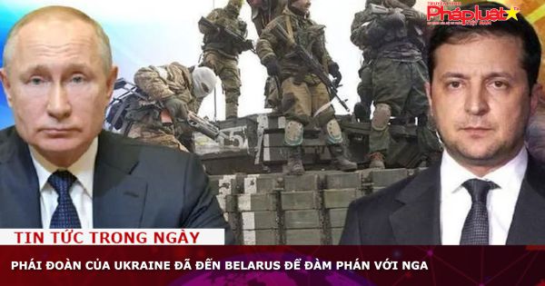 Phái đoàn của Ukraine đã đến Belarus để đàm phán với Nga