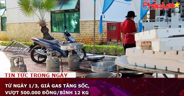 Từ ngày 1/3, giá gas tăng sốc, vượt 500.000 đồng/bình 12 kg