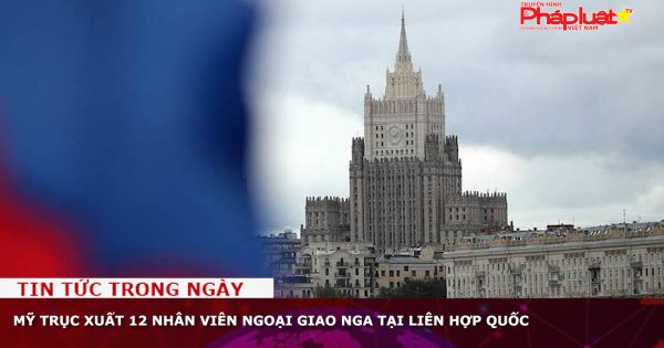 Mỹ trục xuất 12 nhân viên ngoại giao Nga tại Liên Hợp Quốc