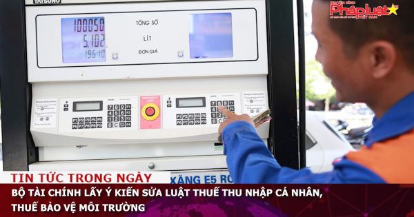 Bộ Tài chính lấy ý kiến sửa Luật Thuế thu nhập cá nhân, Thuế bảo vệ môi trường