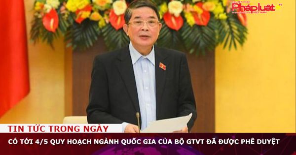 Có tới 4/5 quy hoạch ngành quốc gia của Bộ GTVT đã được phê duyệt