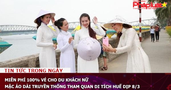 Miễn phí 100% vé cho du khách nữ mặc áo dài truyền thống tham quan di tích Huế dịp 8/3