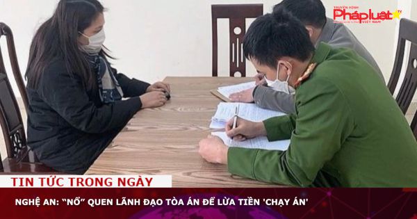 Nghệ An: “Nổ” quen lãnh đạo tòa án để lừa tiền 'chạy án'