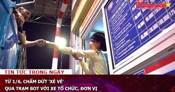 Từ 1/6, chấm dứt 'xé vé' qua trạm BOT với xe tổ chức, đơn vị