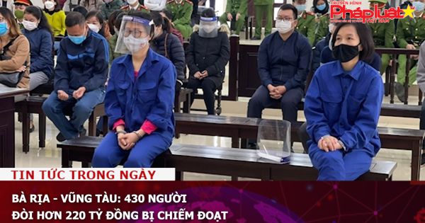 Bà Rịa - Vũng Tàu: 430 người đòi hơn 220 tỷ đồng bị chiếm đoạt