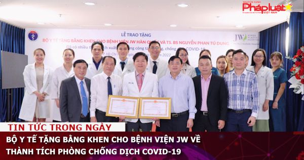 Bộ Y tế tặng bằng khen cho Bệnh viện JW về thành tích phòng chống dịch Covid-19