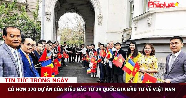 Có hơn 370 dự án của kiều bào từ 29 quốc gia đầu tư về Việt Nam