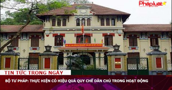 Bộ Tư pháp: Thực hiện có hiệu quả quy chế dân chủ trong hoạt động