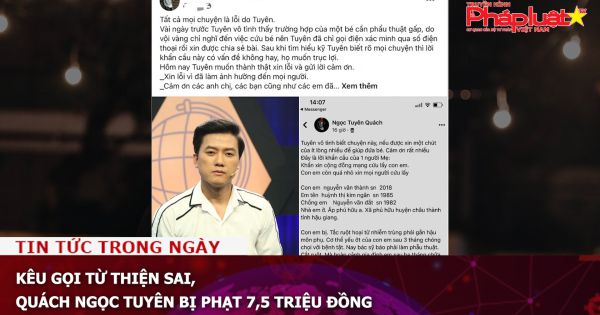 Kêu gọi từ thiện sai, Quách Ngọc Tuyên bị phạt 7,5 triệu đồng