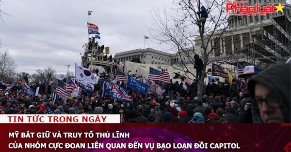 Mỹ bắt giữ và truy tố thủ lĩnh của nhóm cực đoan liên quan đến vụ bạo loạn Đồi Capitol