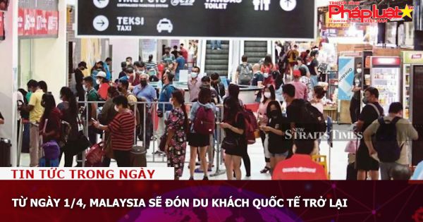 Từ ngày 1/4, Malaysia sẽ đón du khách quốc tế trở lại