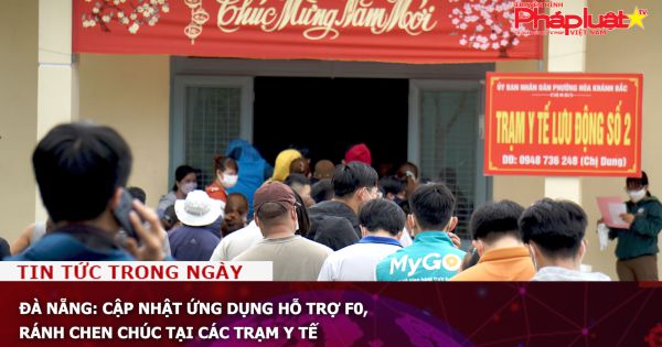 Đà Nẵng: Cập nhật ứng dụng hỗ trợ F0, tránh chen chúc tại các trạm y tế
