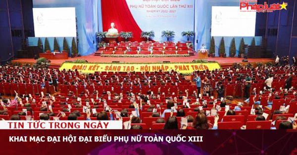Khai mạc Đại hội đại biểu Phụ nữ toàn quốc XIII