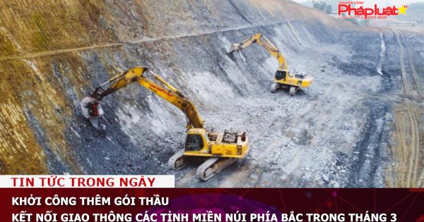 Khởi công thêm gói thầu kết nối giao thông các tỉnh miền núi phía Bắc trong tháng 3