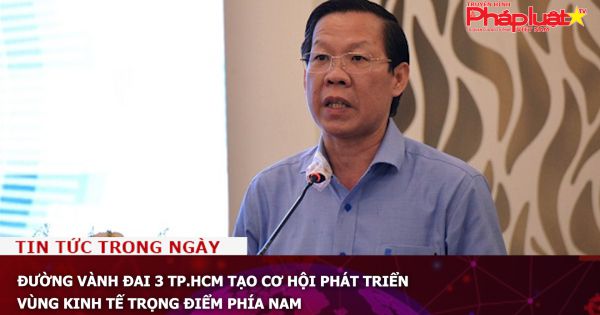 Đường vành đai 3 TP.HCM tạo cơ hội phát triển vùng kinh tế trọng điểm phía Nam
