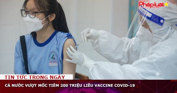 Cả nước vượt mốc tiêm 200 triệu liều vaccine Covid-19
