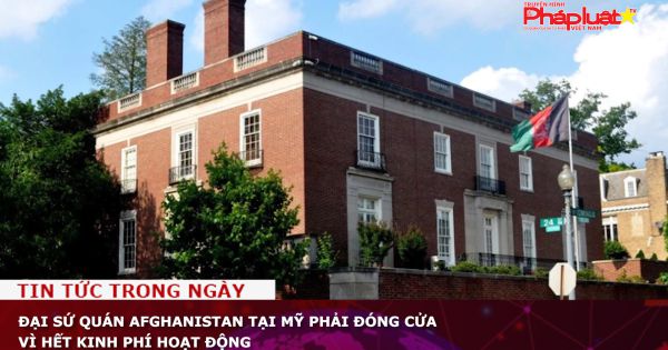 Đại sứ quán Afghanistan tại Mỹ phải đóng cửa vì hết kinh phí hoạt động