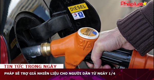 Pháp sẽ trợ giá nhiên liệu cho người dân từ ngày 1/4