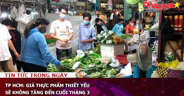 TP HCM: Giá thực phẩm thiết yếu sẽ không tăng đến cuối tháng 3
