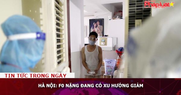 Hà Nội: F0 nặng đang có xu hướng giảm