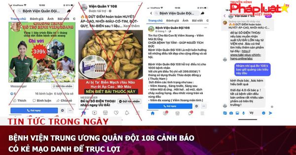 Bệnh viện Trung ương Quân đội 108 cảnh báo có kẻ mạo danh để trục lợi