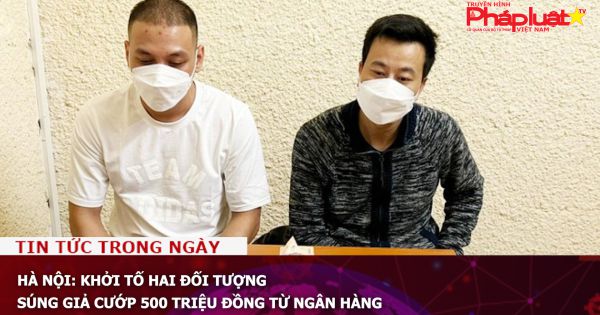 Hà Nội: Khởi tố hai đối tượng cầm súng giả cướp 500 triệu đồng từ ngân hàng