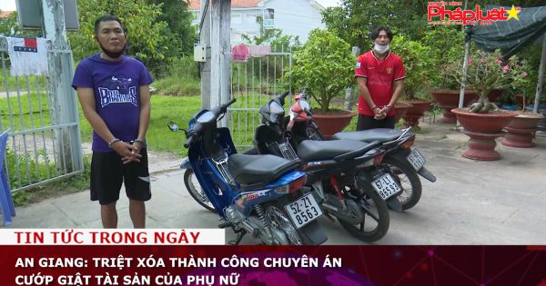 An Giang: Triệt xóa thành công chuyên án cướp giật tài sản của phụ nữ