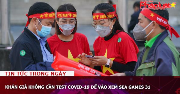 Khán giả không cần test Covid-19 để vào xem SEA Games 31