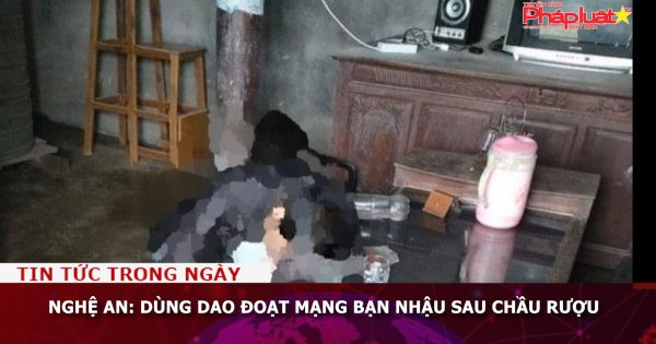 Nghệ An: Dùng dao đoạt mạng bạn nhậu sau chầu rượu
