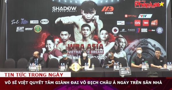 Võ sĩ Việt quyết tâm giành đai Vô địch Châu Á ngay trên sân nhà