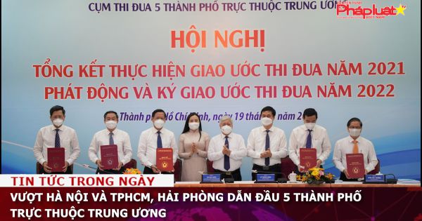 Vượt Hà Nội và TPHCM, Hải Phòng dẫn đầu 5 thành phố trực thuộc Trung ương