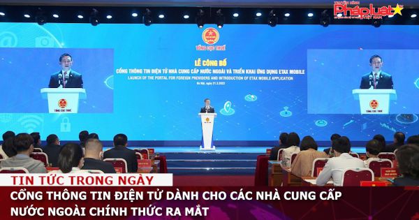 Cổng thông tin điện tử dành cho các nhà cung cấp nước ngoài chính thức ra mắt