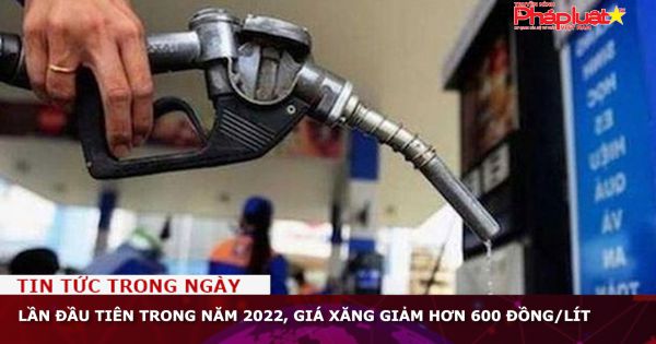 Lần đầu tiên trong năm 2022, giá xăng giảm hơn 600 đồng/lít