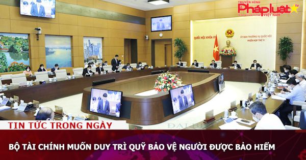 Bộ Tài chính muốn duy trì Quỹ bảo vệ người được bảo hiểm