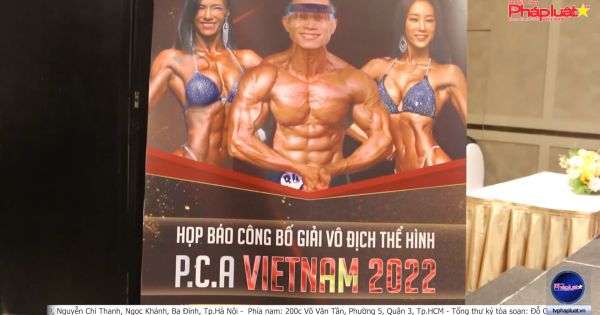 Giải Vô địch thể hình P.C.A Việt Nam 2022 chính thức khởi tranh: Cơ hội mới cho thể thao nước nhà