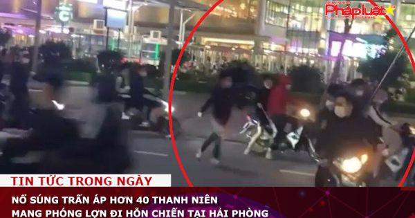 Nổ súng trấn áp hơn 40 thanh niên mang phóng lợn đi hỗn chiến tại Hải Phòng