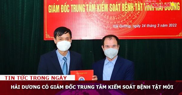 Hải Dương có giám đốc Trung tâm Kiểm soát bệnh tật mới