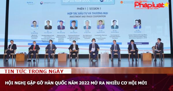 Hội nghị gặp gỡ Hàn Quốc năm 2022 mở ra nhiều cơ hội mới