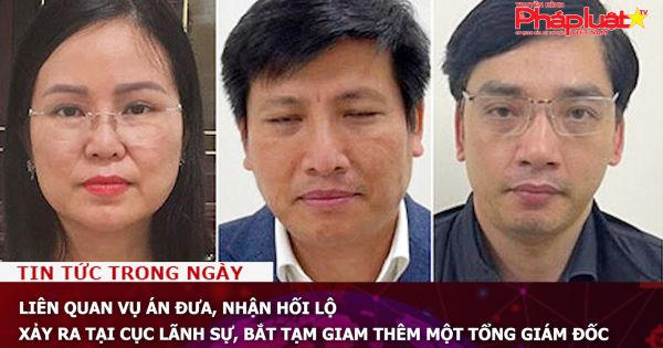 Liên quan vụ án đưa, nhận hối lộ xảy ra tại Cục Lãnh sự, bắt tạm giam thêm một Tổng giám đốc