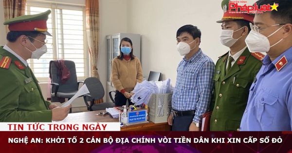 Nghệ An: Khởi tố 2 cán bộ địa chính vòi tiền dân khi xin cấp sổ đỏ