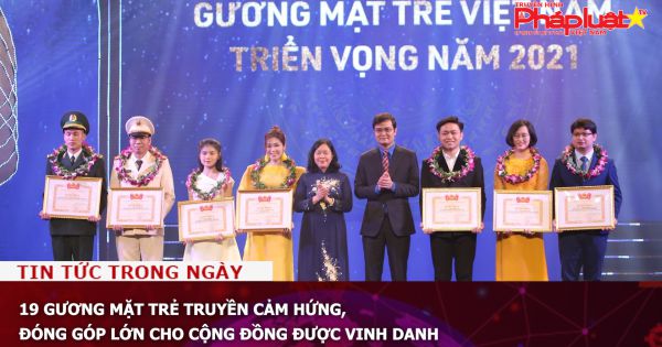 19 gương mặt trẻ truyền cảm hứng, đóng góp lớn cho cộng đồng được vinh danh