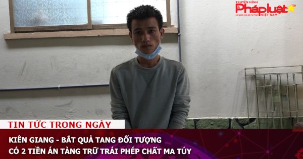 Kiên Giang - Bắt quả tang đối tượng có 2 tiền án tàng trữ trái phép chất ma túy