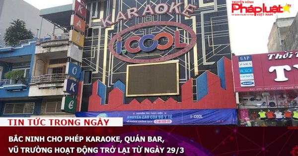 Bắc Ninh cho phép karaoke, quán bar, vũ trường hoạt động trở lại từ ngày 29/3