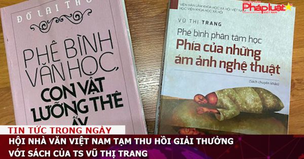 Hội nhà văn Việt Nam tạm thu hồi giải thưởng với sách của TS Vũ Thị Trang