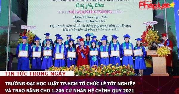 Trường Đại học Luật TP.HCM tổ chức lễ tốt nghiệp và trao bằng cho 1.206 cử nhân hệ chính quy 2021