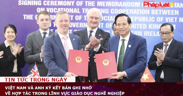 Việt Nam và Anh ký kết Bản ghi nhớ về hợp tác trong lĩnh vực giáo dục nghề nghiệp