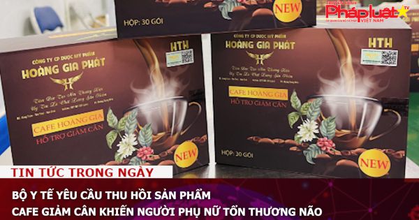 Bộ Y tế yêu cầu thu hồi sản phẩm cafe giảm cân khiến người phụ nữ tổn thương não