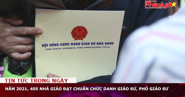 Năm 2021, 405 nhà giáo đạt chuẩn chức danh giáo sư, phó giáo sư