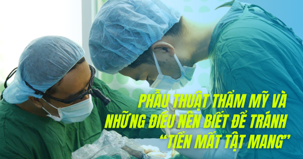 Phẫu thuật thẩm mỹ và những điều nên biết để tránh “tiền mất tật mang”