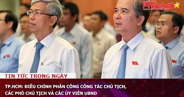TP.HCM: Điều chỉnh phân công công tác Chủ tịch, các Phó Chủ tịch và các Ủy viên UBND